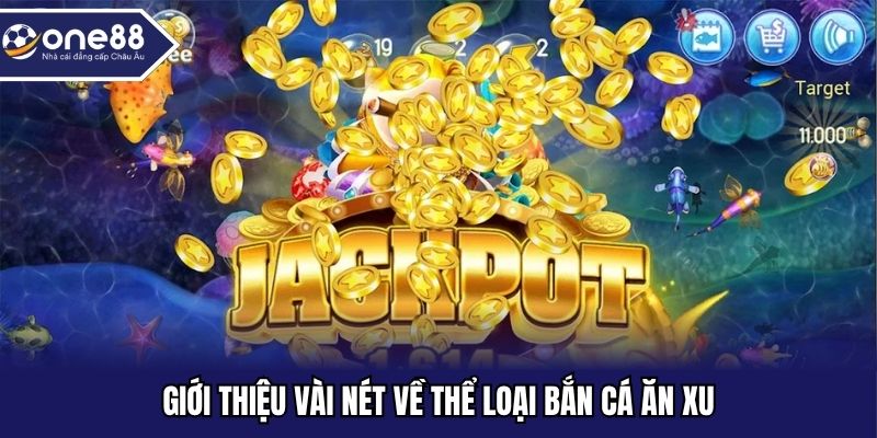 Giới thiệu vài nét về thể loại bắn cá ăn xu
