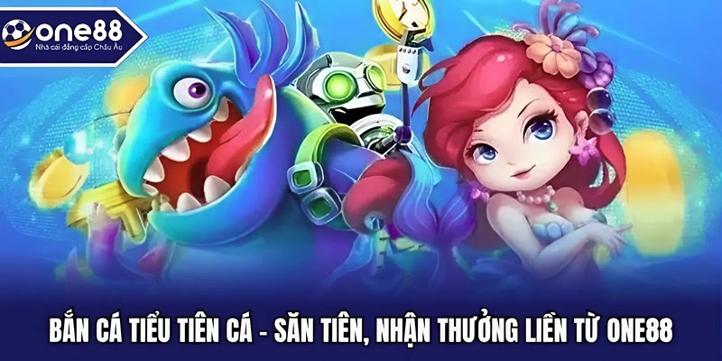 Bắn cá tiểu tiên cá