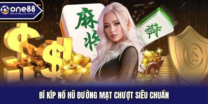 Bí kíp nổ hũ Đường Mạt Chượt siêu chuẩn