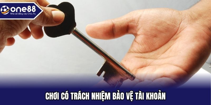 Chơi có trách nhiệm bảo vệ tài khoản