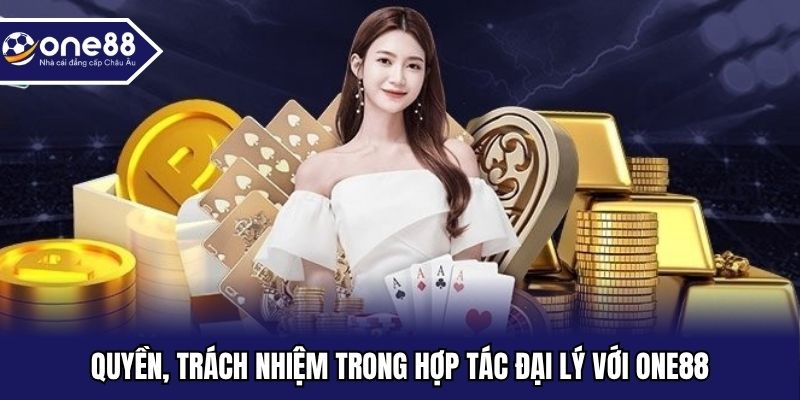 Quyền, trách nhiệm trong hợp tác đại lý với ONE88