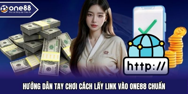 Cách nhận link vào ONE88 chính thống
