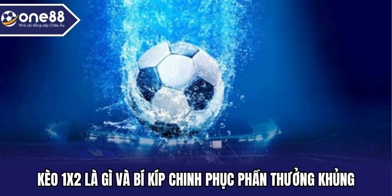 kèo 1x2 là gì