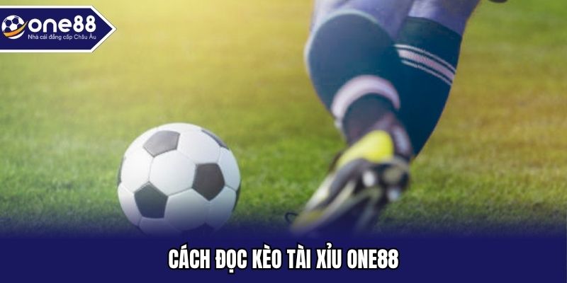 Cách đọc kèo tài xỉu One88