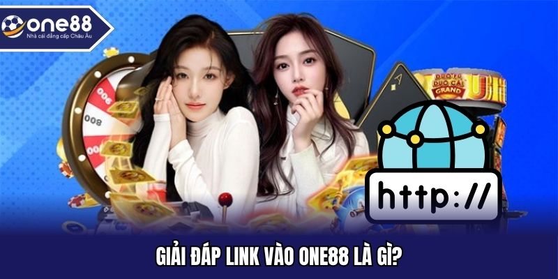 Tìm hiểu nhanh về link vào ONE88