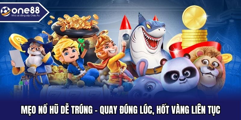 Mẹo nổ hũ dễ thắng