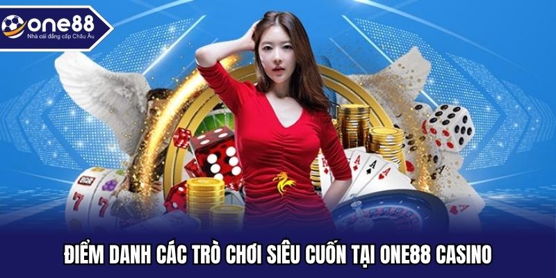 Điểm danh các trò chơi siêu cuốn tại ONE88 Casino