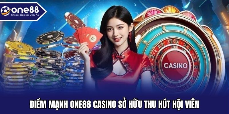 Điểm mạnh ONE88 Casino sở hữu thu hút hội viên