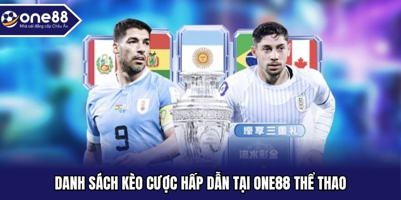 Danh sách kèo cược hấp dẫn tại ONE88 thể thao