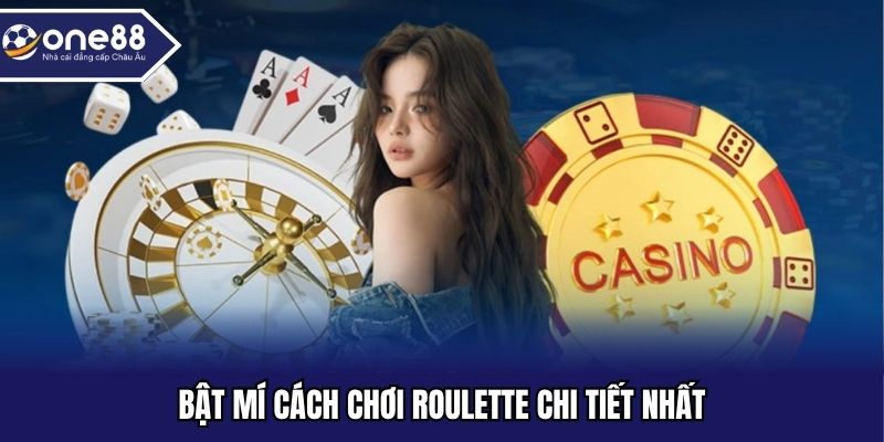 Bật mí cách chơi roulette chi tiết nhất