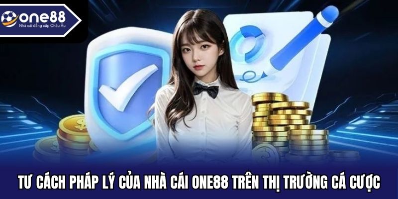 Tìm hiểu về tư cách pháp lý của nhà cái ONE88