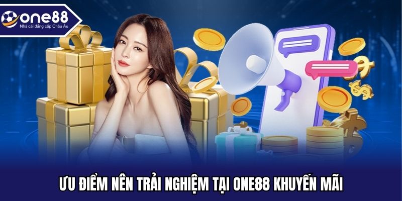 Ưu điểm nên trải nghiệm tại ONE88 khuyến mãi